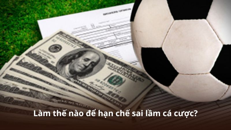 Vì sao cần hiểu rõ các sai lầm cá cược?